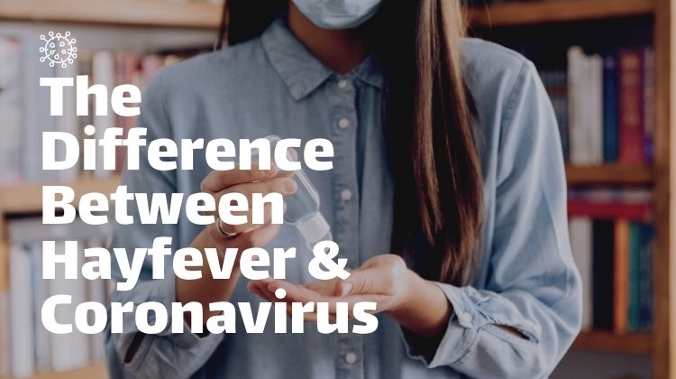The Difference Between Hayfever & Coronavirus
