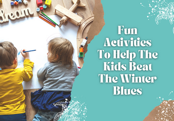 Fun Activities To Help The Kids Beat The Winter Blues