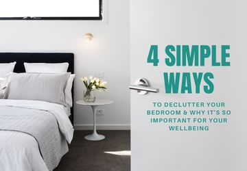 4 Simple Ways To Declutter Your Bedroom & Why It’s So Important For Your Wellbeing