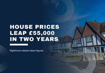 Property News | House prices leap £55,000 in 2 years