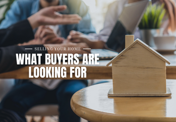 Selling Your Home | What Buyers Are Looking For