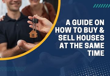 A Guide on How to Buy & Sell Houses at the Same Time