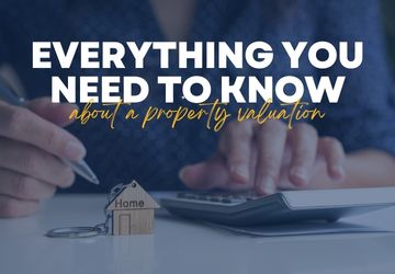 Everything You Need To Know About a Property Valuation